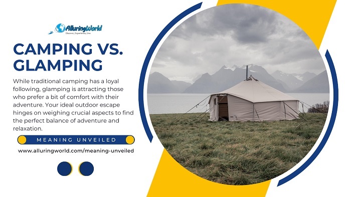 Camping vs Glamping - Meaning Unveiled
