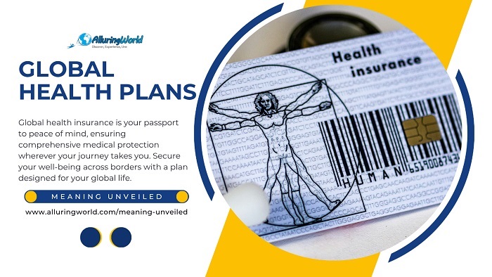 Global Health Plans - Meaning Unveiled