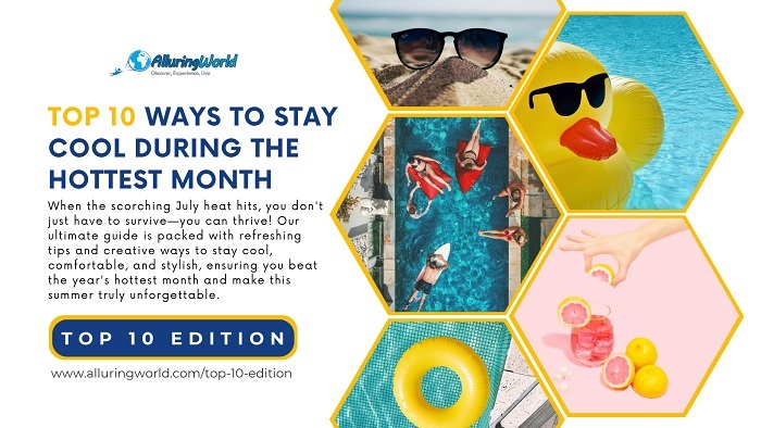 Stay Cool During July - Top 10 Edition