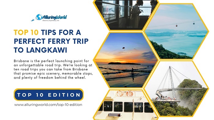 10 Tips for a Perfect Ferry Ride to Langkawi - Top 10 Edition