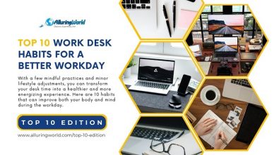 10 Work desk habits for a better workday - Top 10 Edition