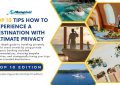 How to Experience a Destinatin with Complete Privacy - Top 10 Edition