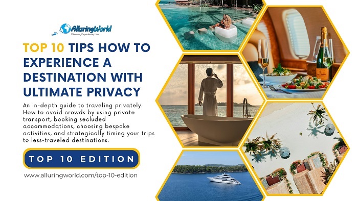 How to Experience a Destinatin with Complete Privacy - Top 10 Edition