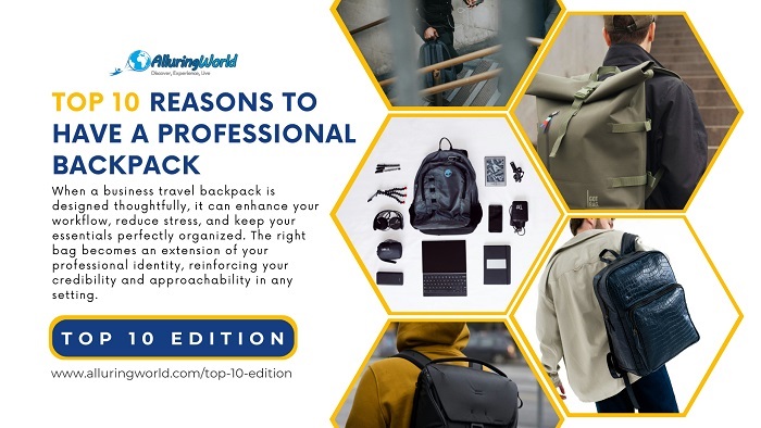 Top 10 Reasons to Have a Professional Backpack - Top 10 Edition