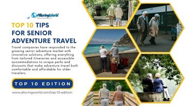 Top 10 Tips for Senior Adventure Travel - Top 10 Edition