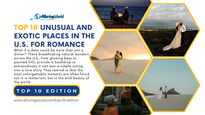 10 Unsual and Exotic Places in the US for Romantic Trips and Expriences - Top 10 Edition