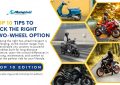 10 Tips to Pick the Right Two-Wheel option - Top 10 Edition