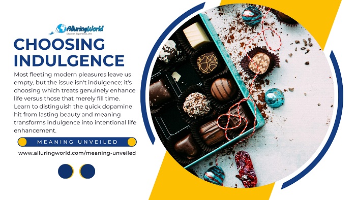 Choosing Indulgence - Meaning Unveiled
