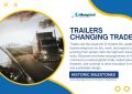 Trailers Changing the Trade and Travel - Historic Milestones