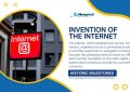 The Invention of the Internet - Historic Milestones