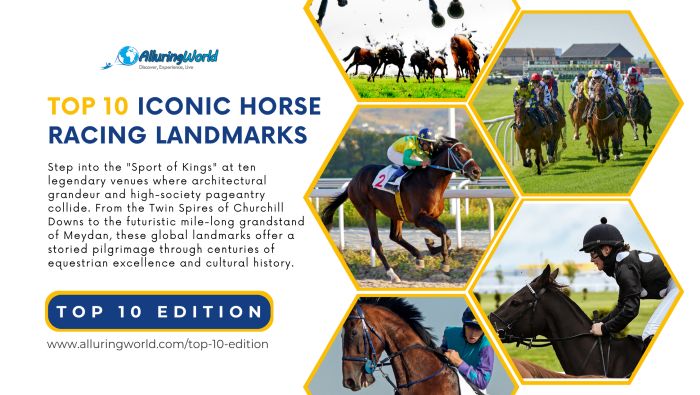 Iconic Horse Racing Landmarks - Top 10 Edition