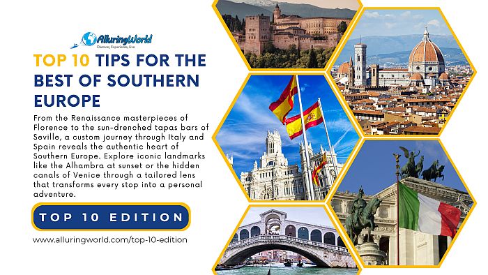 10 Tips for the Best of Southern Europe - Spain and Italy - Top 10 Edition