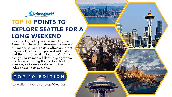 Top 10 Edition - A Practical Guide to Exploring Seattle Over a Long Weekend