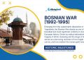 War in Bosnia (1992-1995) - Historic Milestones