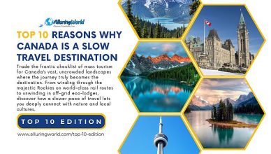 10 Reasons Why Canada Is Becoming the Perfect Country for Slow Travel - Top 10 Edition