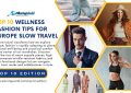 10 Tips Why Wellness Fashion Matters for European Slow Travel - Top 10 Edition