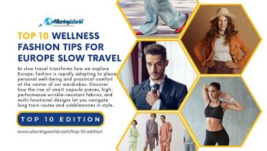 10 Tips Why Wellness Fashion Matters for European Slow Travel - Top 10 Edition