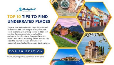 10 Tips to Find Underrated Travel Destinations - Top 10 Edition