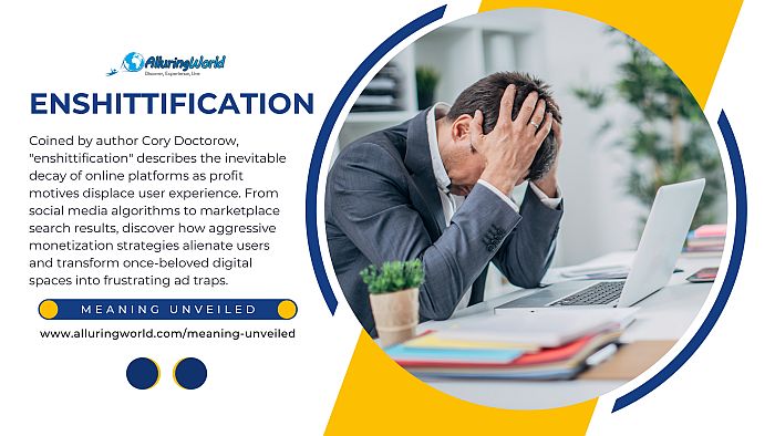 What Is Enshittification - The Decline of Platforms - Meaning Unveiled